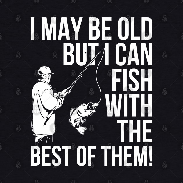I Can Fish With The Best Of Them - Fishing Shirts by Murder By Text